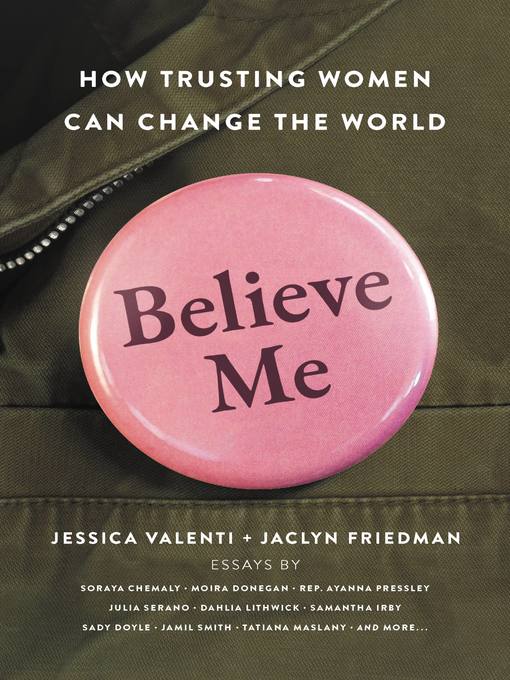 Title details for Believe Me by Jessica Valenti - Available